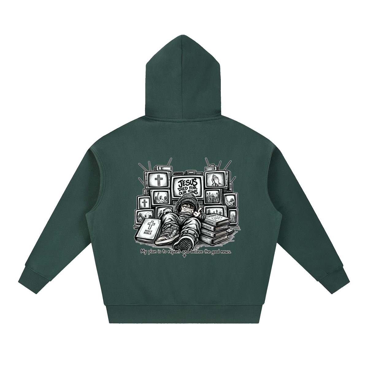 JESUS DIED FOR OUR SINS MY PLAN IS TO REPENT AND BELIEVE THE GOOD NEWS. Hoodie