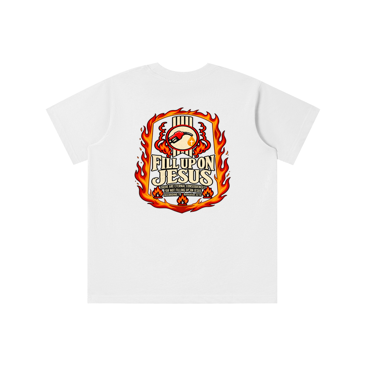 FILL UP ON JESUS THERE ARE ETERNAL CONSEQUENCES FOR NOT FILLING UP ON JESUS ACCORDING TO REVELATION 22:15 youth T-shirt