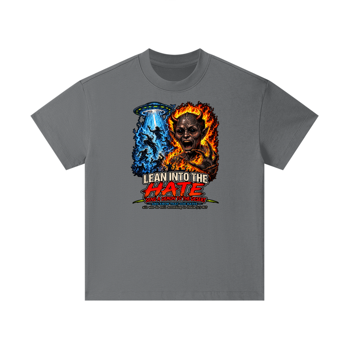 LEAN INTO THE HATE SEND A DEMON TO DESERT AND KNOW THAT GOD HATES ALL WHO DO EVIL ACCORDING TO PSALM 5:5 NLT LEARN HOW TO SEND A DEMON TO THE DESERT ON MICHAELJPHELPS.NET Kids T-Shirt