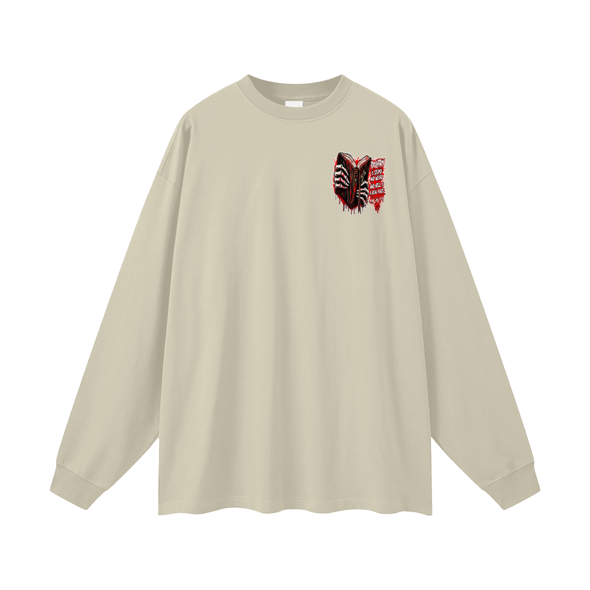 IDOLATRY IS STUPID AND WEIRD AND HELL IS A REAL PLACE AND SO HOT Long Sleeve T-Shirt