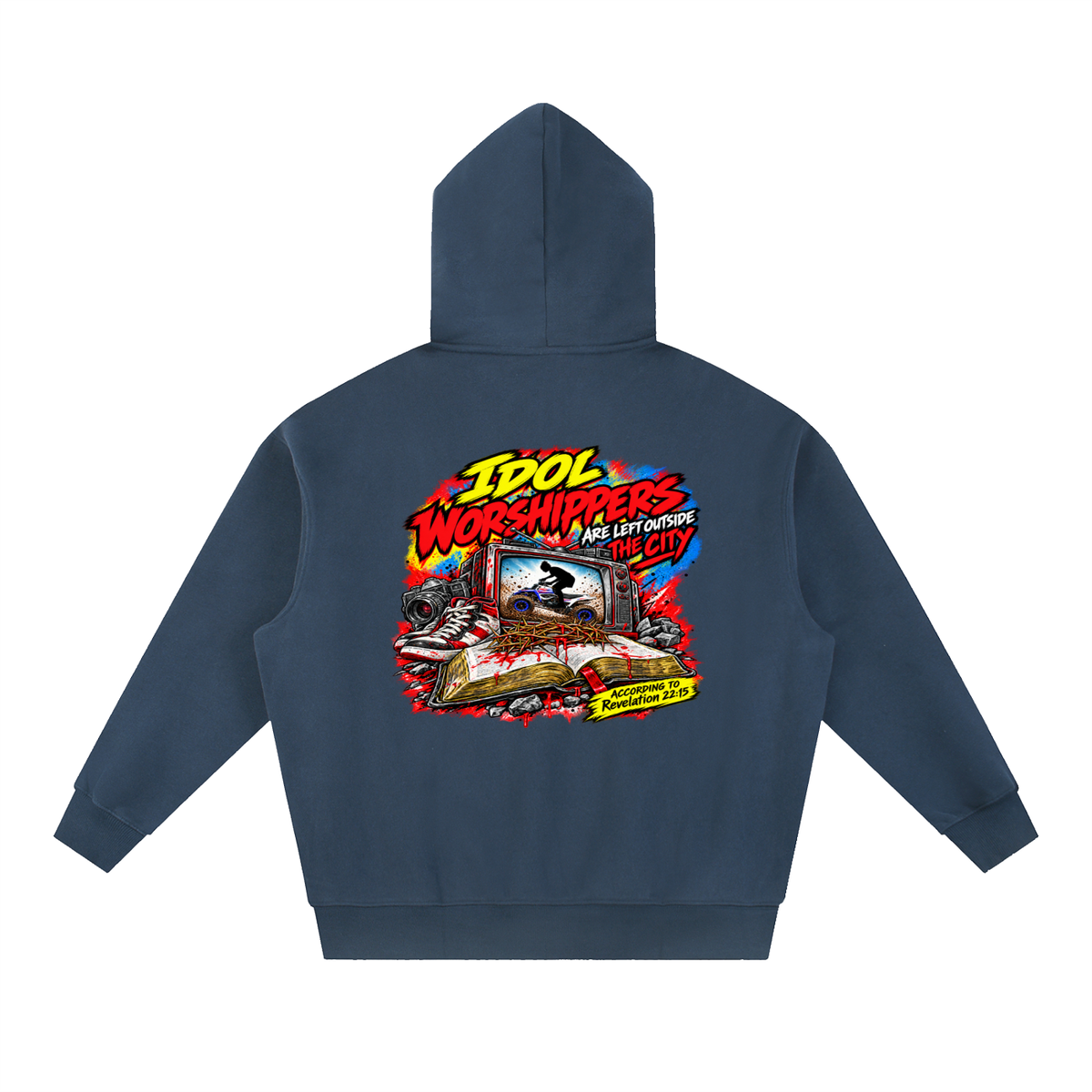 IDOL WORSHIPPERS ARE LEFT OUTSIDE THE CITY ACCORDING TO Revelation 22:15 Hoodie
