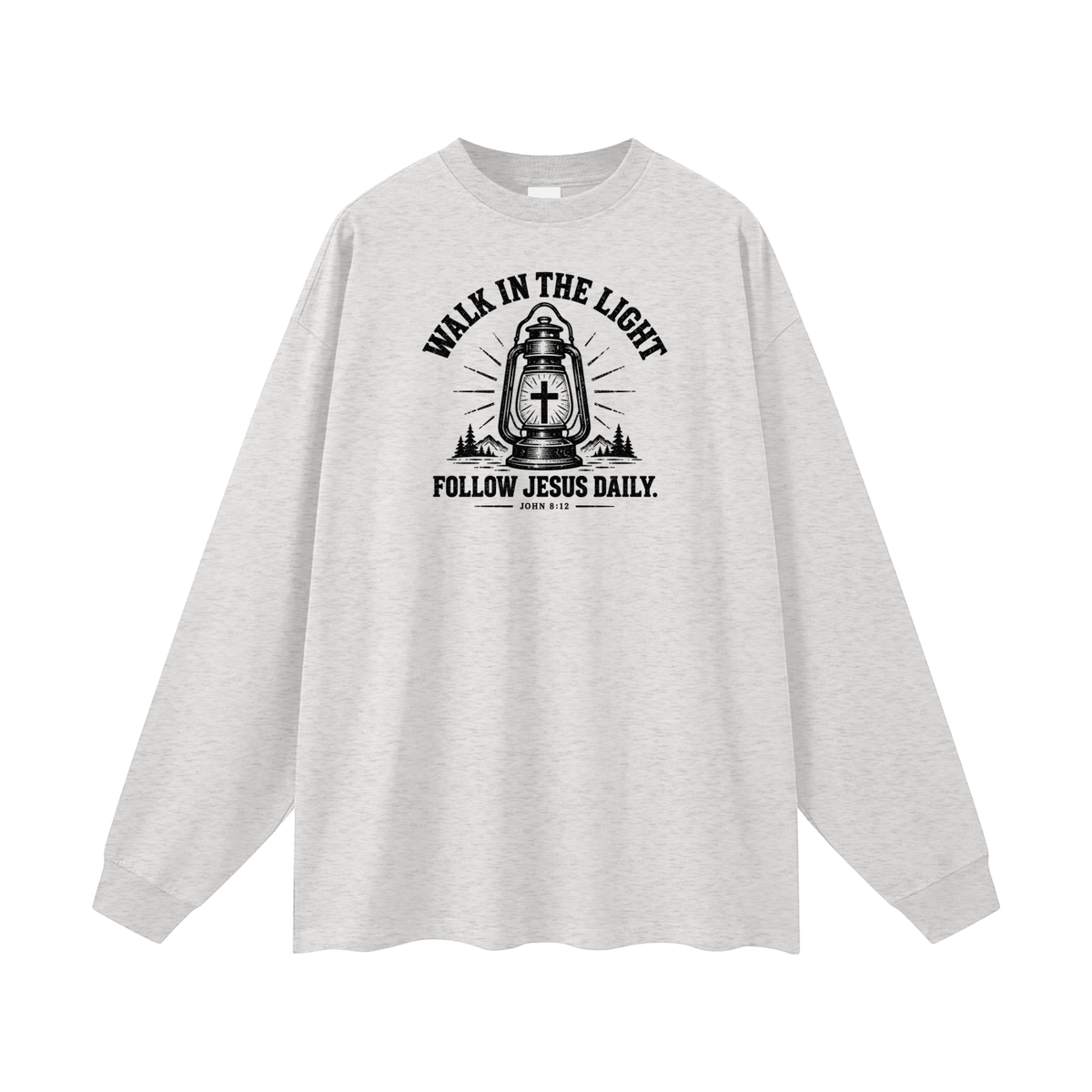 WALK IN THE LIGHT FOLLOW JESUS DAILY. - JOHN 8:12 - Long Sleeve T-Shirt