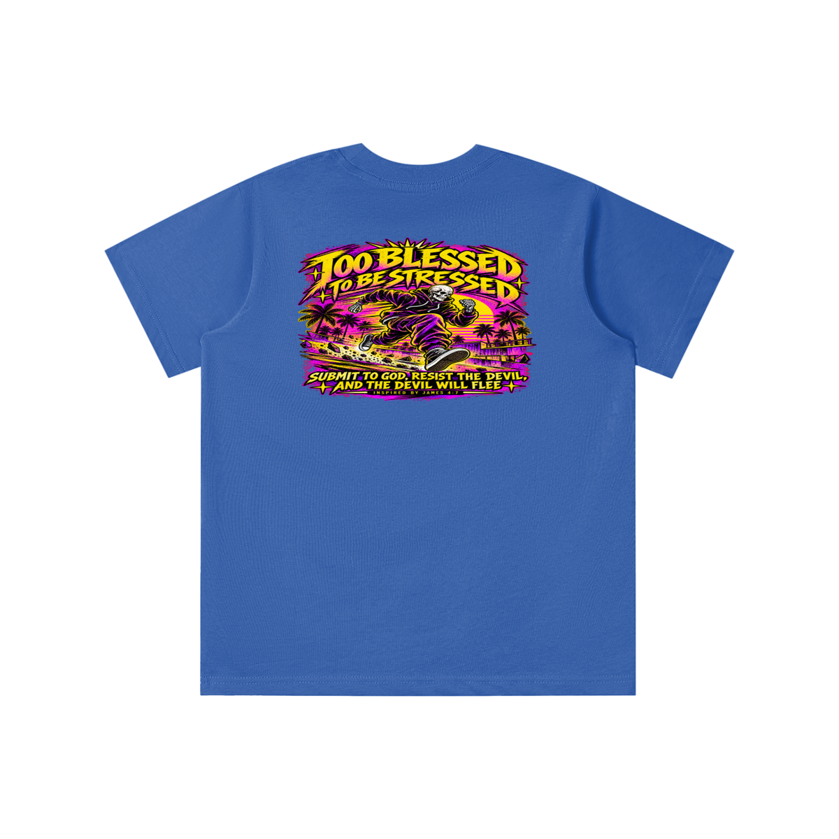 TOO BLESSED TO BE STRESSED SUMIT TO GOD, RESIST THE DEVIL, AND THE DEVIL WILL FLEE INSPIRED BY JAMES 4:7 T-shirt