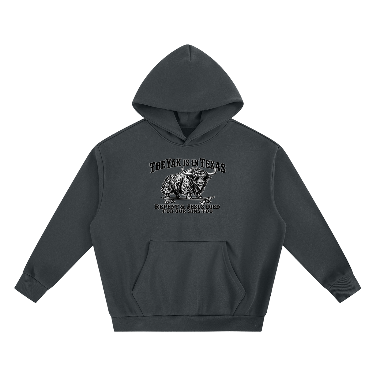 THE YAK IS IN TEXAS REPENT & JESUS DIED FOR OUR SINS TOO Hoodie