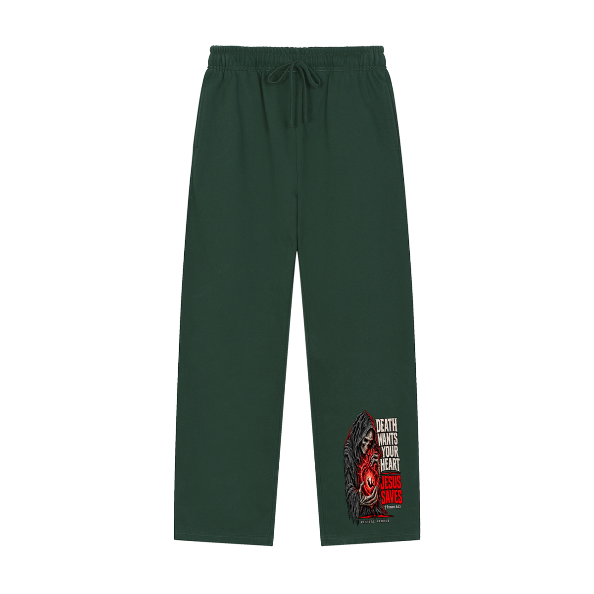 DEATH WANTS YOUR HEART JESUS SAVES ROMANS 6:23 REVIVAL ARMOUR Sweatpants