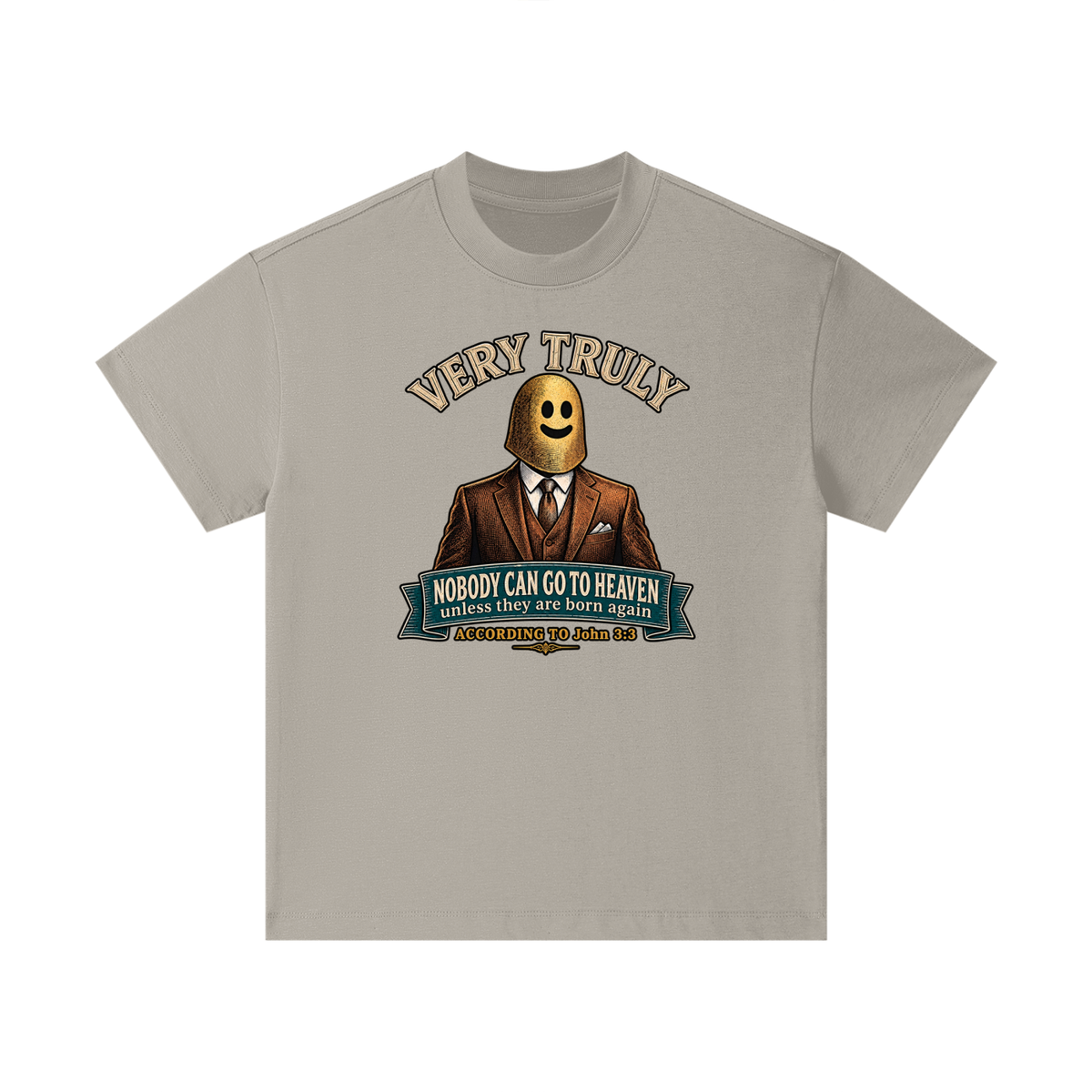 VERY TRULY NOBODY CAN GO TO HEAVEN unless they are born again ACCORDING TO John 3:3 Kids T-Shirt
