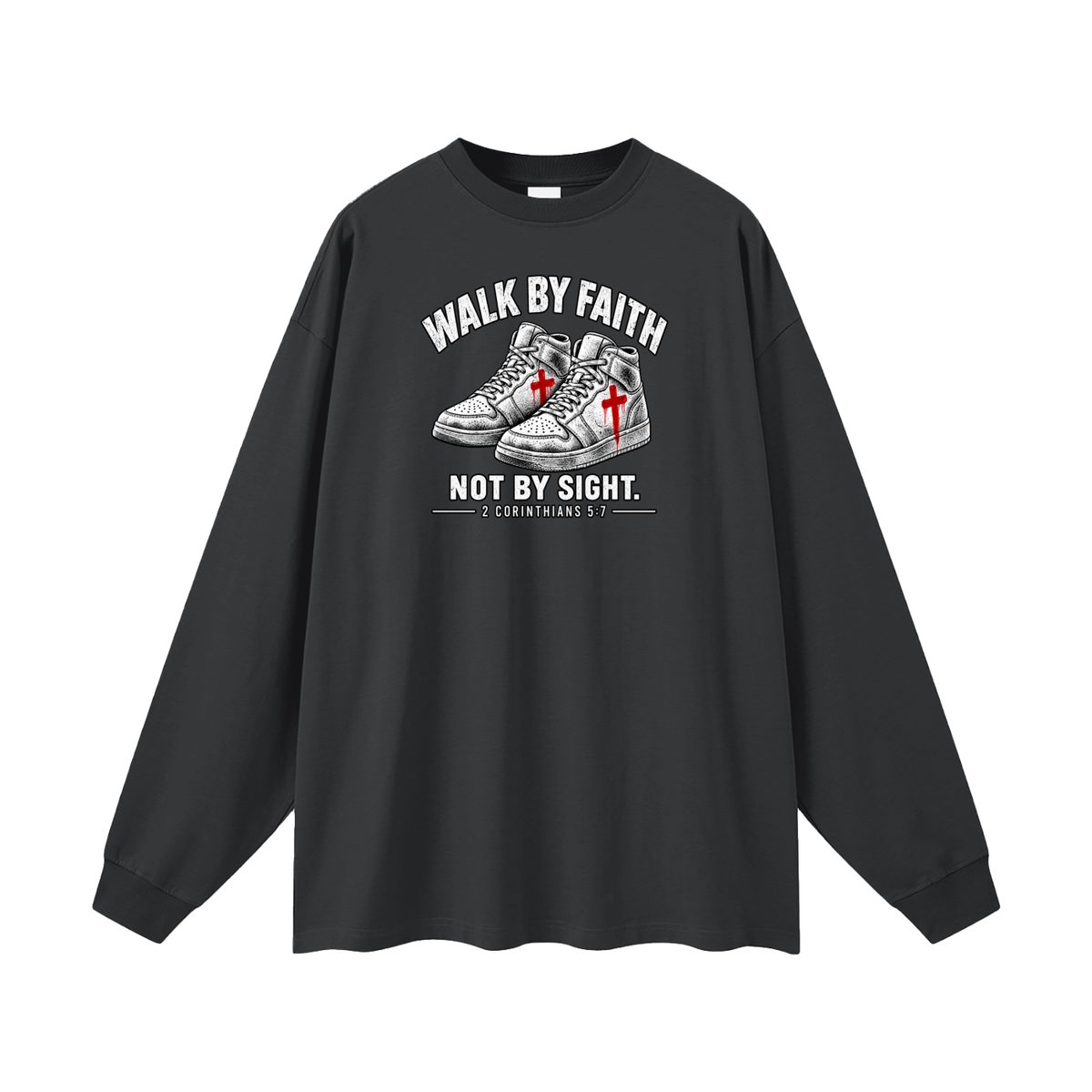 Walk by faith not by sight. Long Sleeve T-Shirt