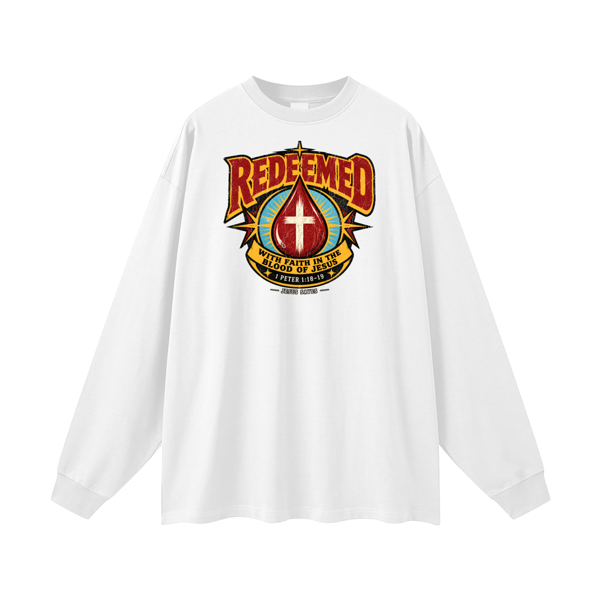 REDEEMED WITH FAITH IN THE BLOOD OF JESUS *1 PETER 1:18-19* Long Sleeve T-Shirt