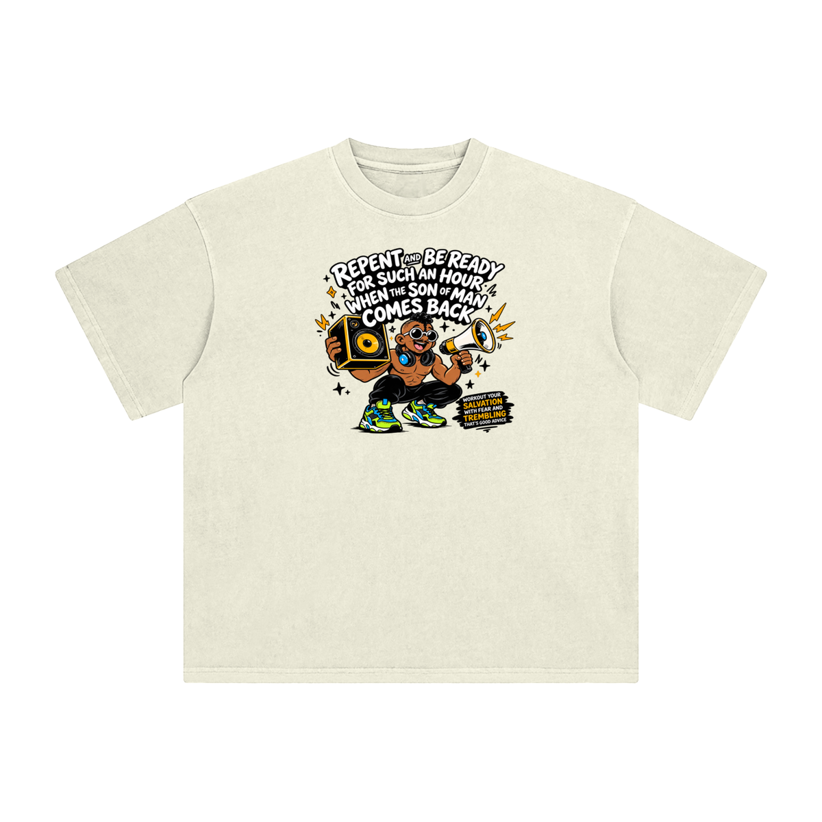 REPENT AND BE READY FOR SUCH AN HOUR WHEN THE SON OF MAN COMES BACK WORKOUT YOUR SALVATION WITH FEAR AND TREMBLING THAT'S GOOD ADVICE T-Shirt