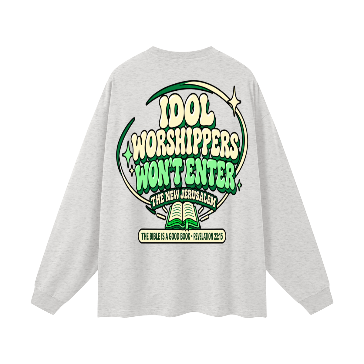 Idol worshippers won't enter the New Jerusalem Long Sleeve T-Shirt