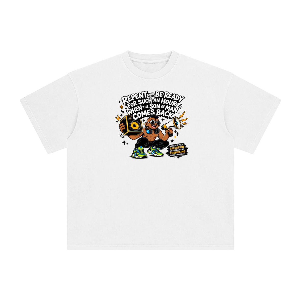 REPENT AND BE READY FOR SUCH AN HOUR WHEN THE SON OF MAN COMES BACK WORKOUT YOUR SALVATION WITH FEAR AND TREMBLING THAT'S GOOD ADVICE T-Shirt