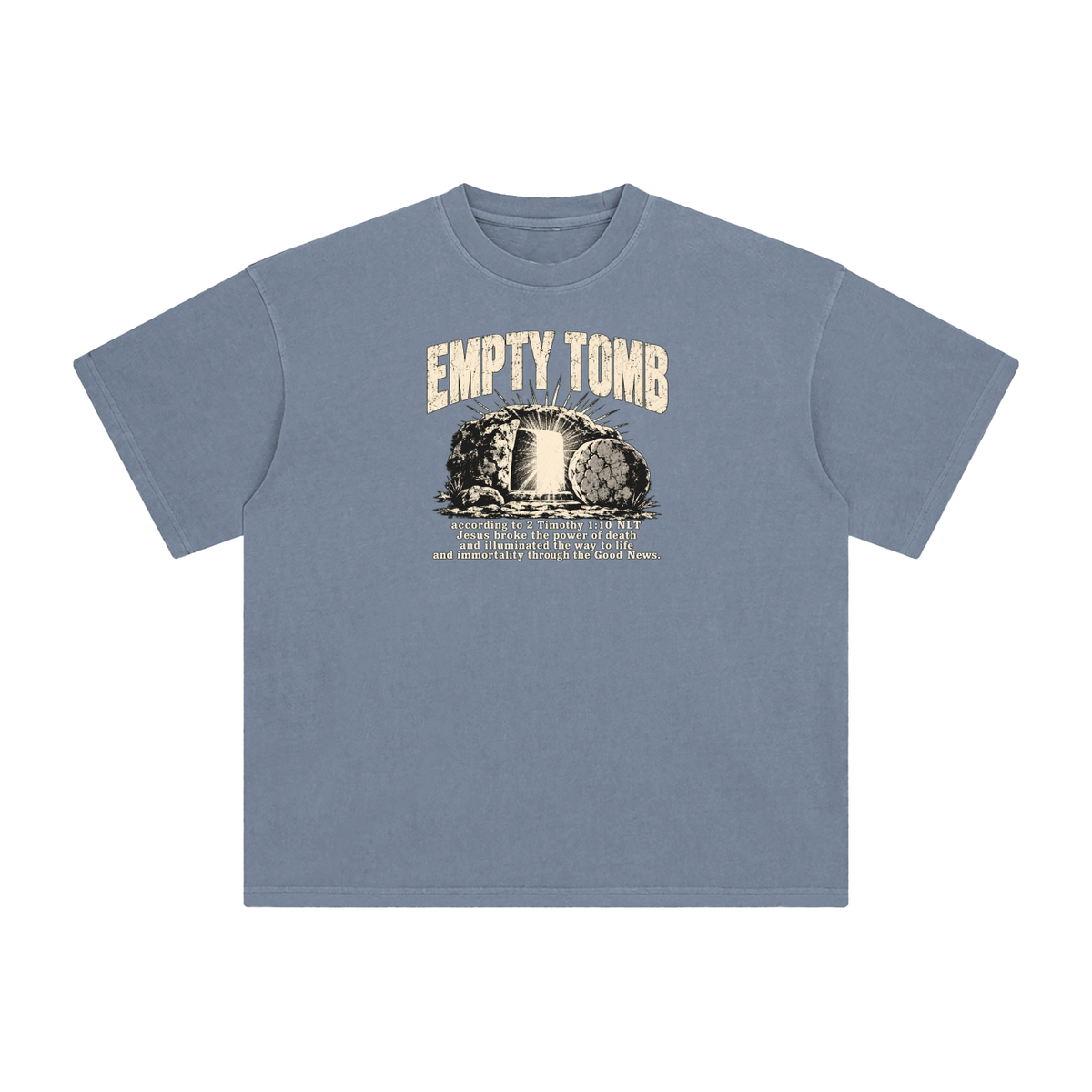 EMPTY TOMB according 2 Timothy 1:10 NLT Jesus broke the power of death and illuminated the way to life and immortality though the good news T-Shirt