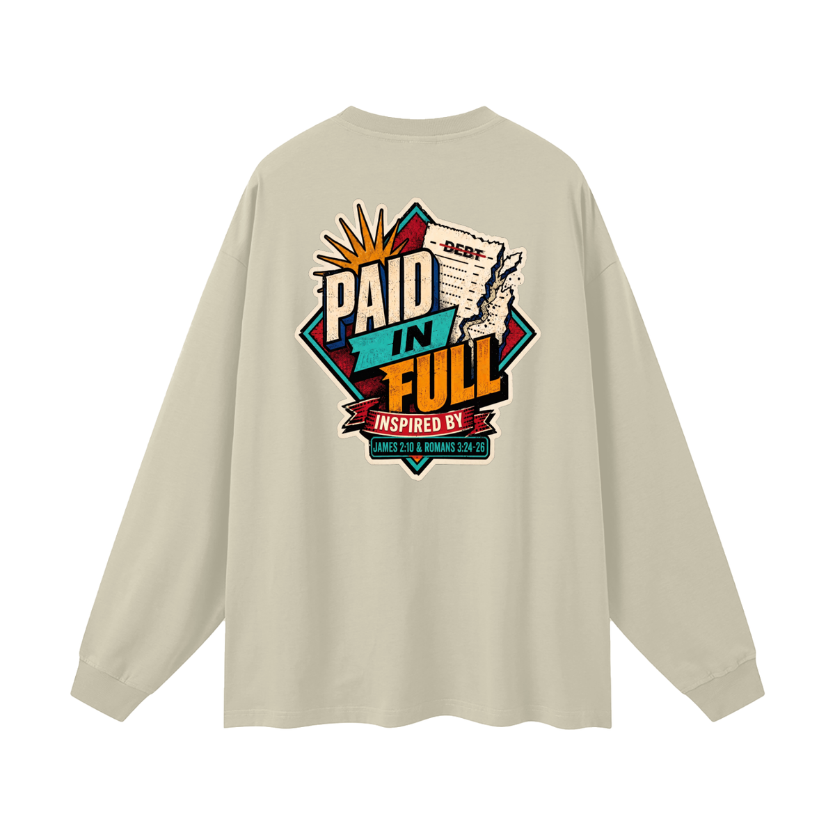 THE WAGE OF SIN IS DEATH INSPIRED BY ROMANS 6:23 PAID IN FULL INSPIRED BY JAMES 2:10 & ROMANS 3:24-26 Long Sleeve T-Shirt