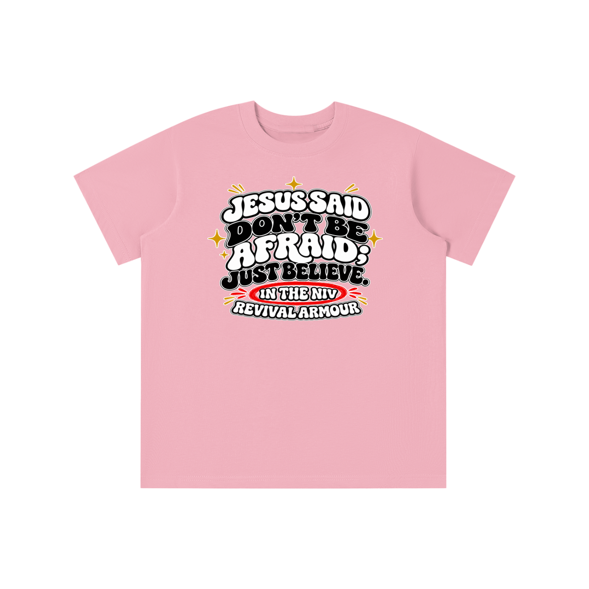 JESUS SAID Don't be afraid; just believe." IN THE NIV PREACH THE BLOOD OF JESUS youth T-shirt