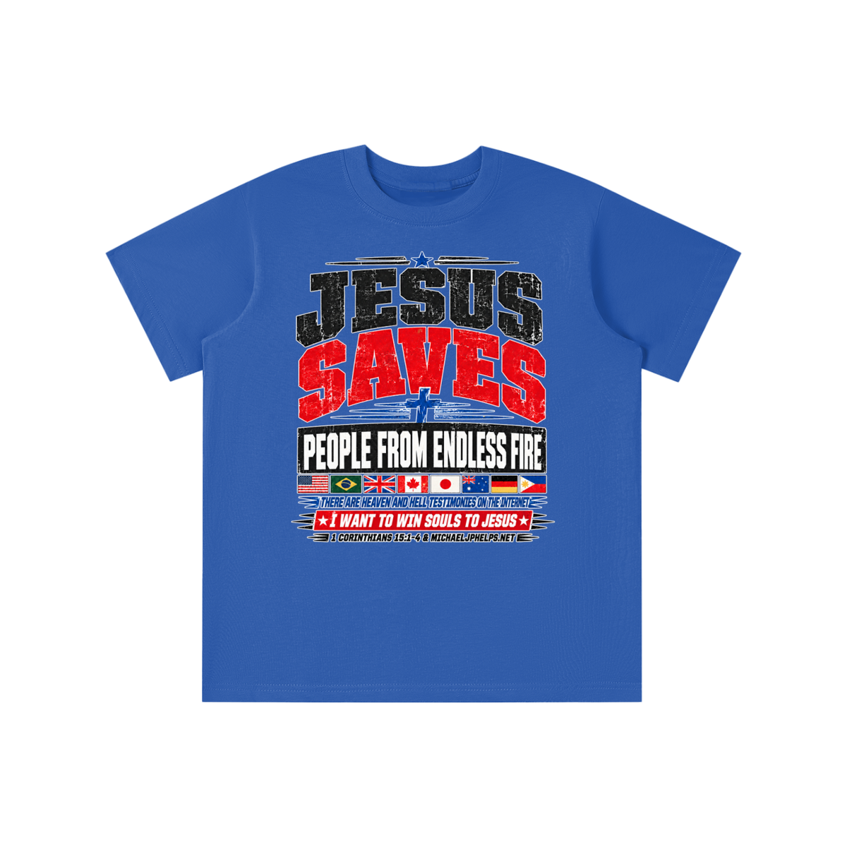 JESUS SAVES PEOPLE FROM ENDLESS FIRE THERE ARE HEAVEN AND HELL TESTIMONIES ON THE INTERNET I WANT TO WIN SOULS TO JESUS youth T-shirt