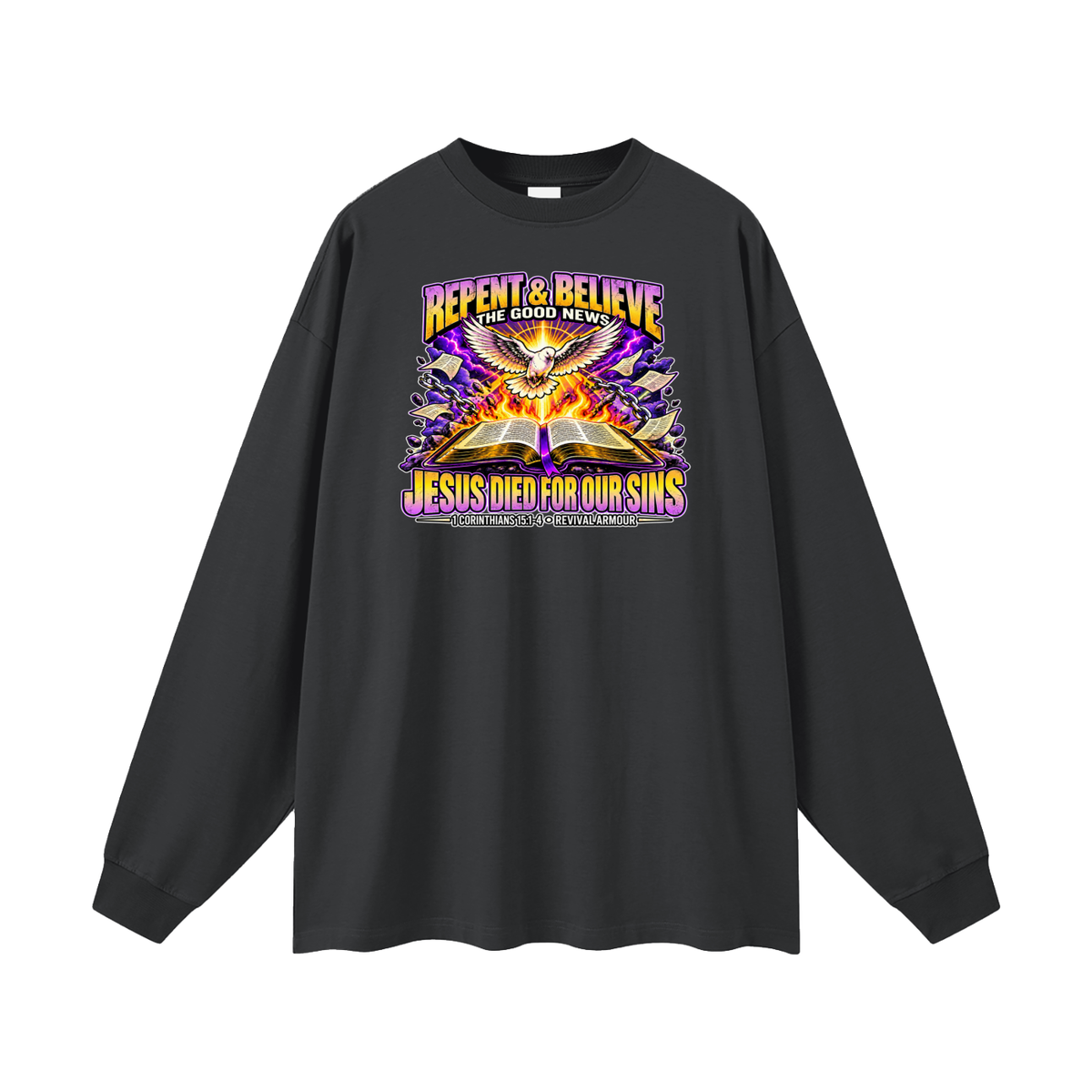 REPENT & BELIEVE THE GOOD NEWS JESUS DIED FOR OUR SINS Long Sleeve T-Shirt
