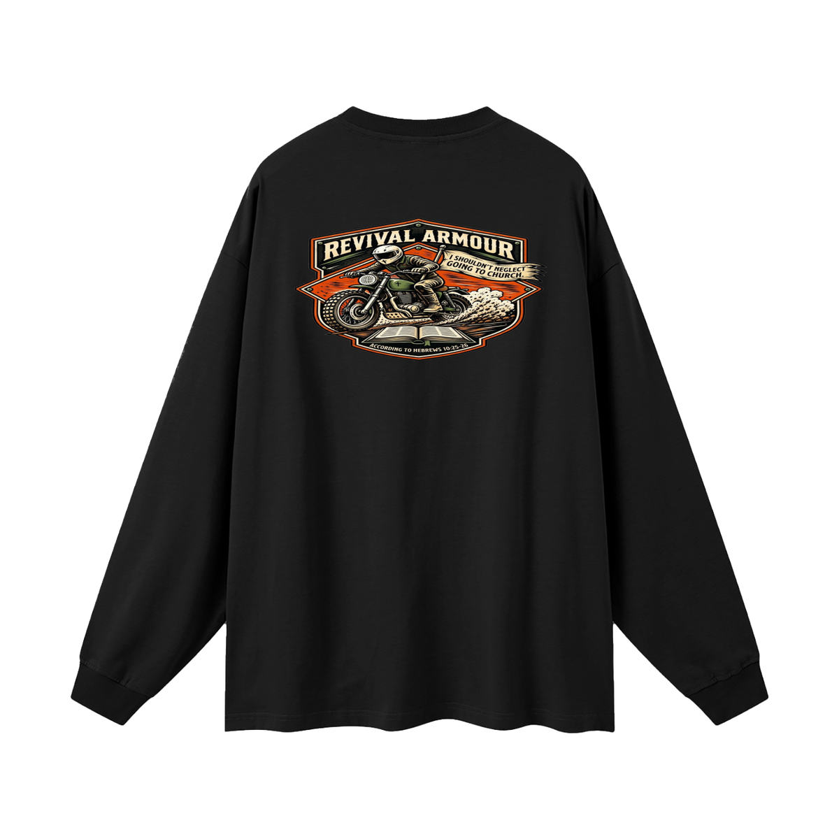 THE WAGE OF SIN IS DEATH REVIVAL ARMOUR I SHOULDN'T NEGLECT GOING TO CHURCH. ACCORDING TO HEBREWS 10:25-26 Long Sleeve T-Shirt