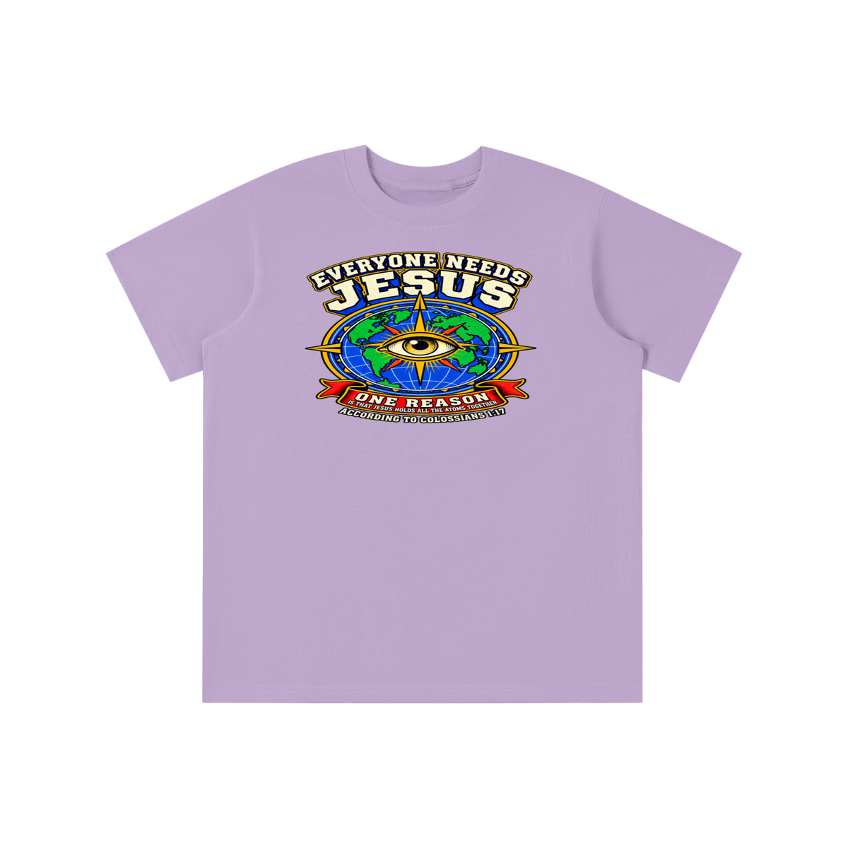 EVERYONE NEEDS JESUS ONE REASON IS THAT JESUS HOLDS ALL THE ATOMS TOGETHER ACCORDING TO COLOSSIANS 1:17 youth T-shirt