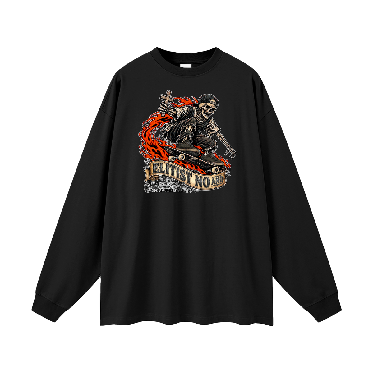 ELITIST NO AND LEARN HOW TO CAST OUT DMONS ON MICHAELJPHELPS.NET Long Sleeve T-Shirt