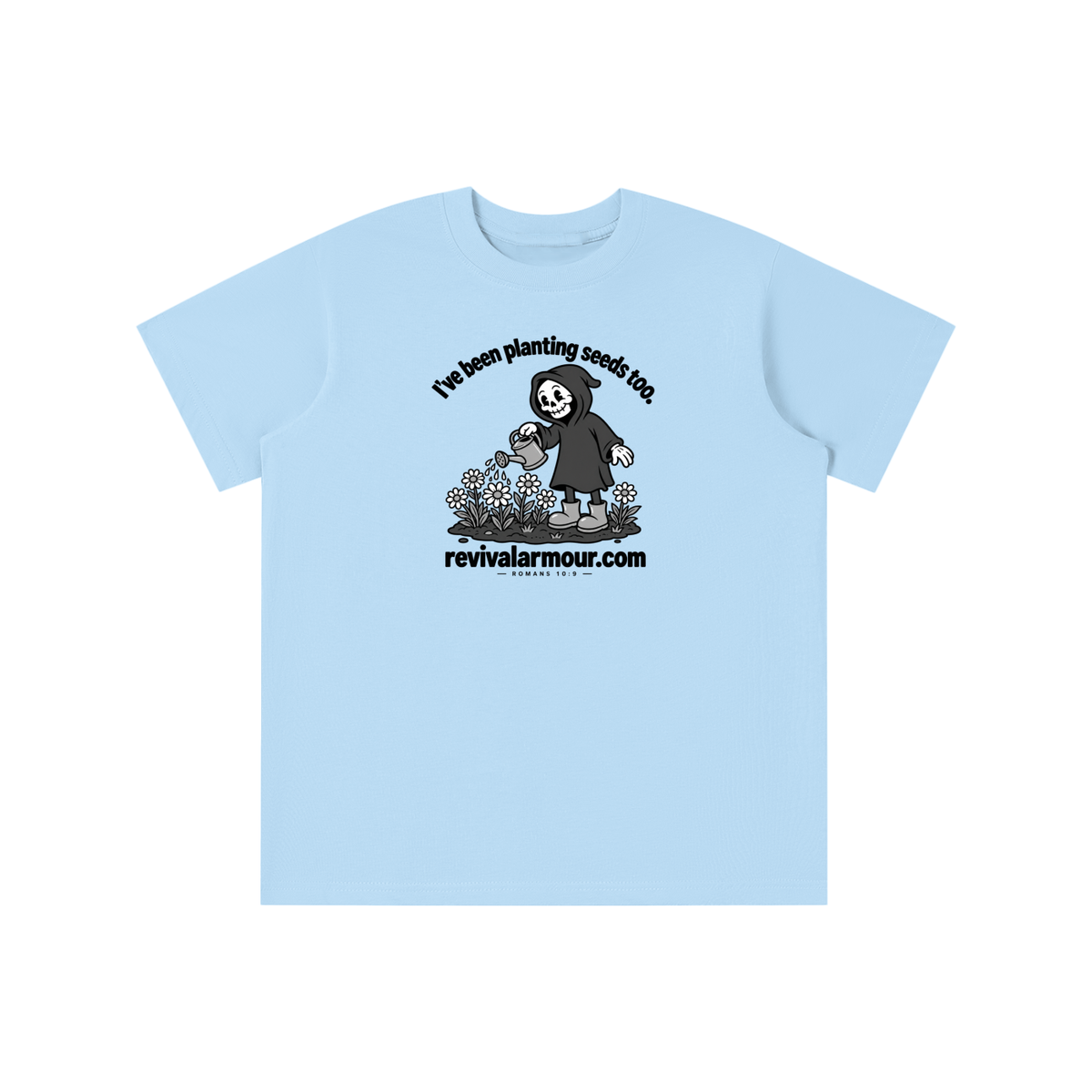 I've been planting seeds too. revivalrarmour.com ROMANS 10:9 youth T-shirt