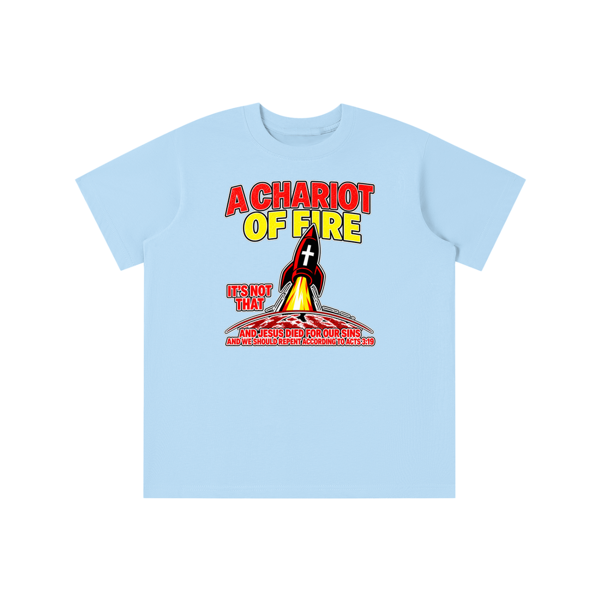 A CHARIOT OF FIRE IT'S NOT THAT AND JESUS DIED FOR OUR SINS AND WE SHOULD REPENT ACCORDING TO ACTS 3:19 youth T-shirt