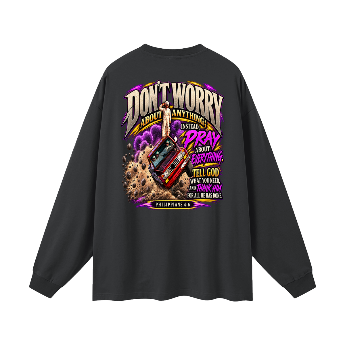 PHILIPPIANS 4:6 NLT Long Sleeve T-Shirt