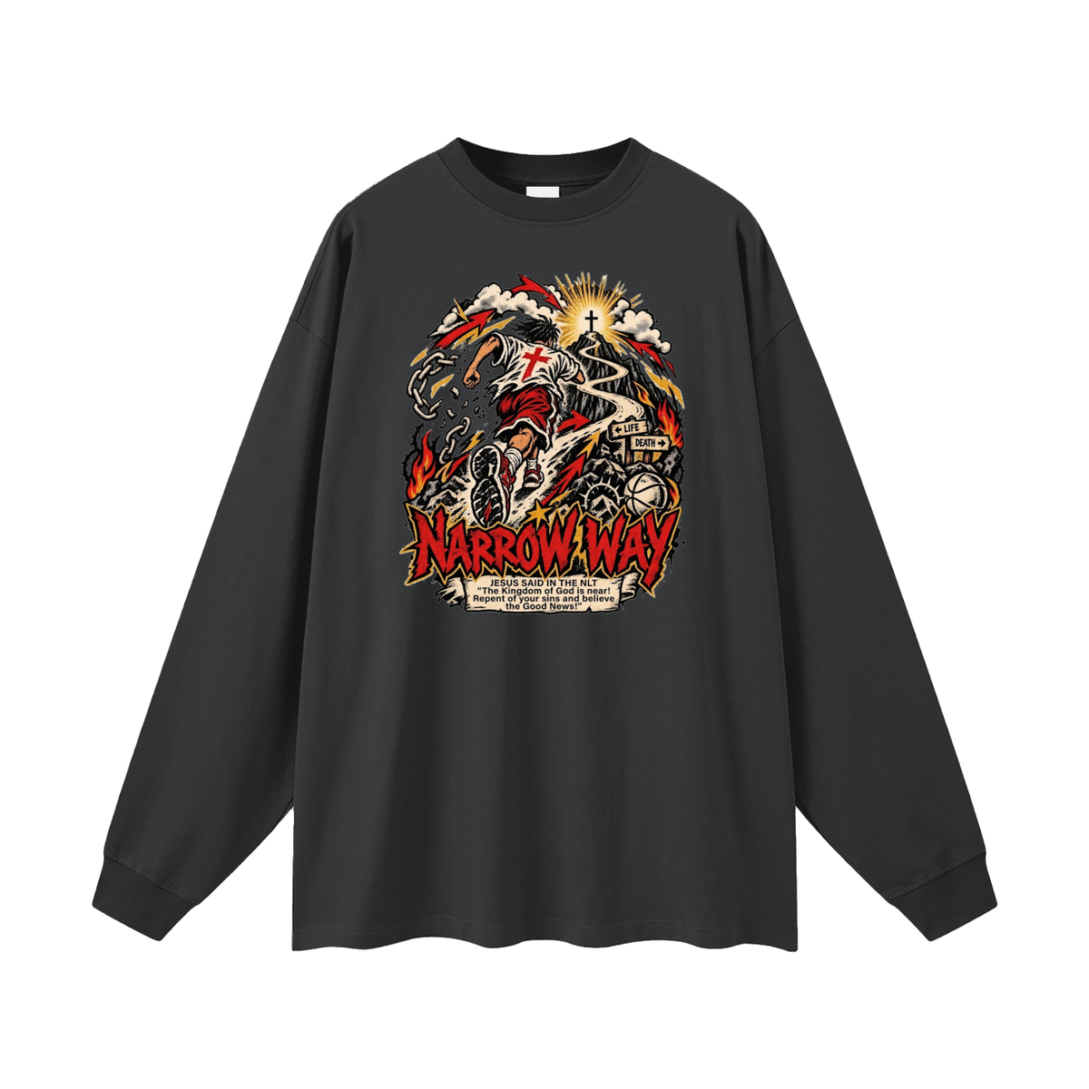 NARROW WAY JESUS SAID IN NLT "The kingdom of God is near! Repent of your sins and believe the Good News!" Long Sleeve T-Shirt