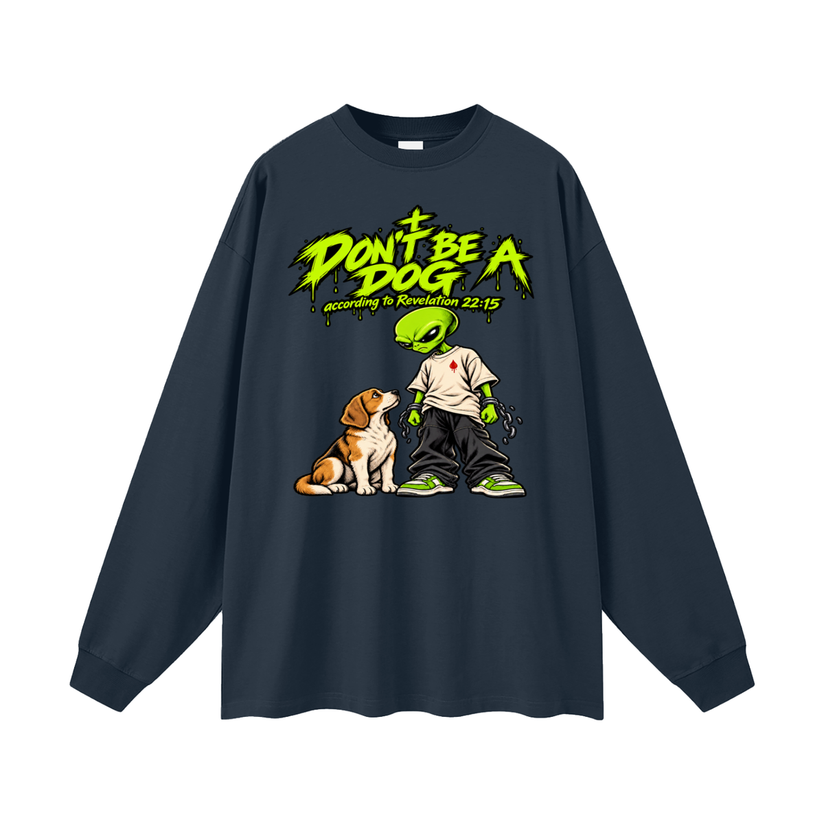 DON'T BE A DOG according to Revelation 22:15 Long Sleeve T-Shirt