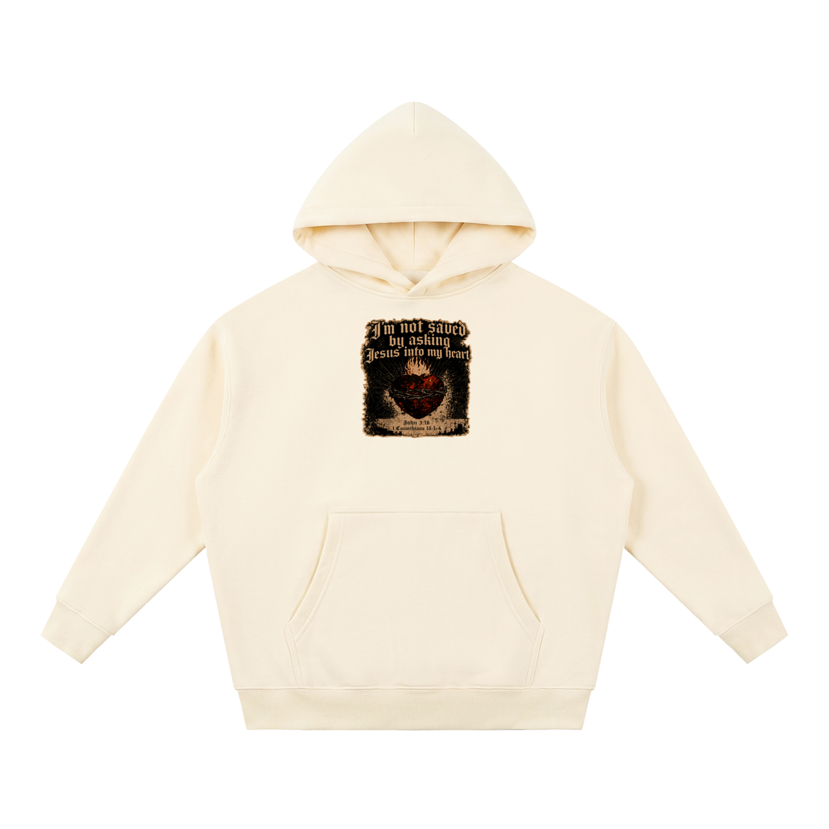 I'm not saved by asking Jesus into my heart Hoodie