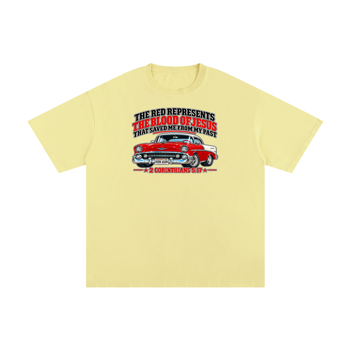 THE RED REPRESENTS THE BLOOD OF JESUS THAT SAVED ME FROM MY PAST *2 CORINTHIANS 5:17* T-Shirt