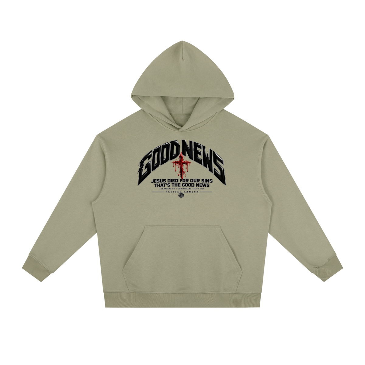 GOOD NEWS JESUS DIED FOR OUR SINS THAT'S THE GOOD NEWS ACCORDING TO 1 CORTHIANS 15:1-4 NLT REVIVAL ARMOUR Hoodie