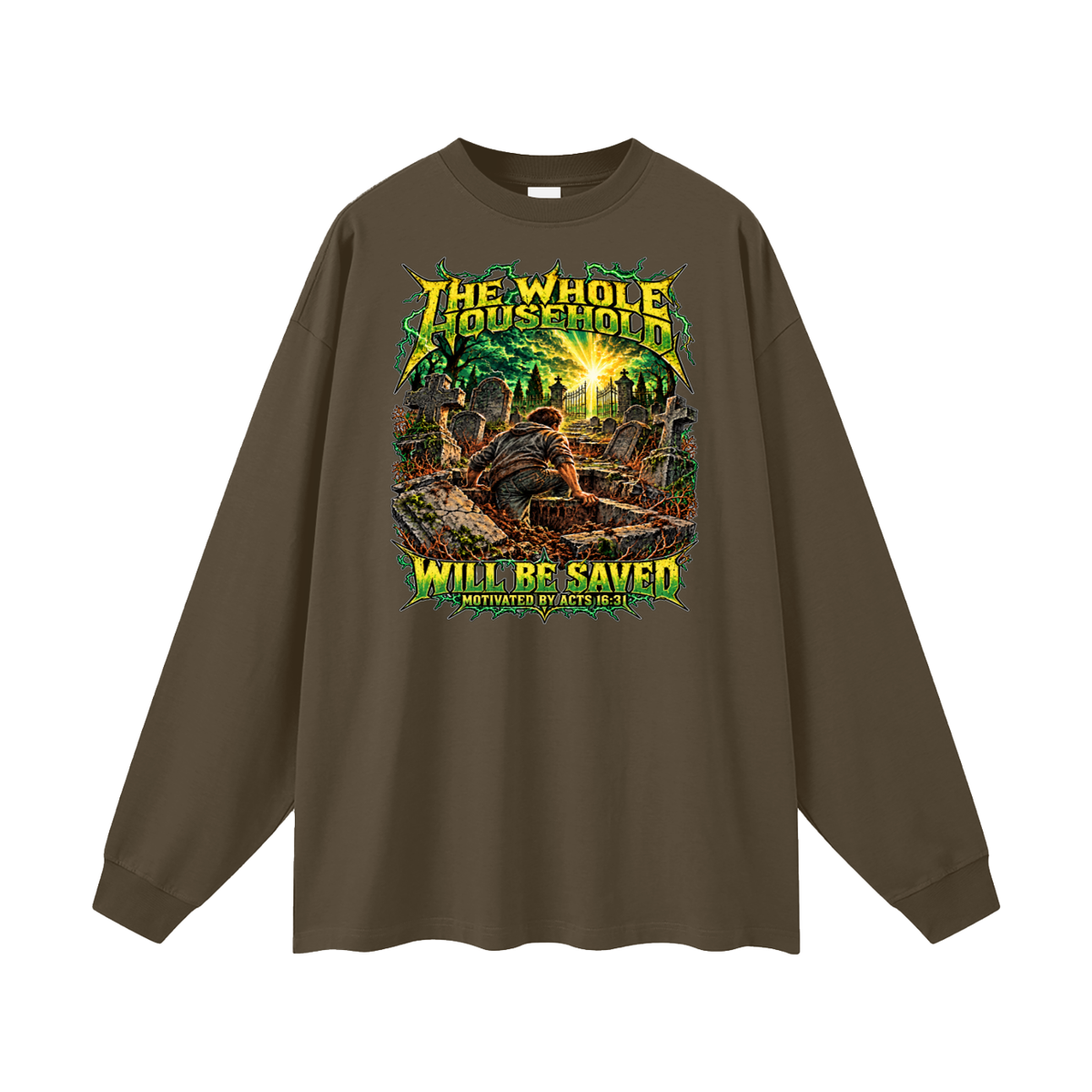 THE WHOLE HOUSEHOLD WILL BE SAVED MOTIVATED BY ACTS 16:31 Long Sleeve T-Shirt