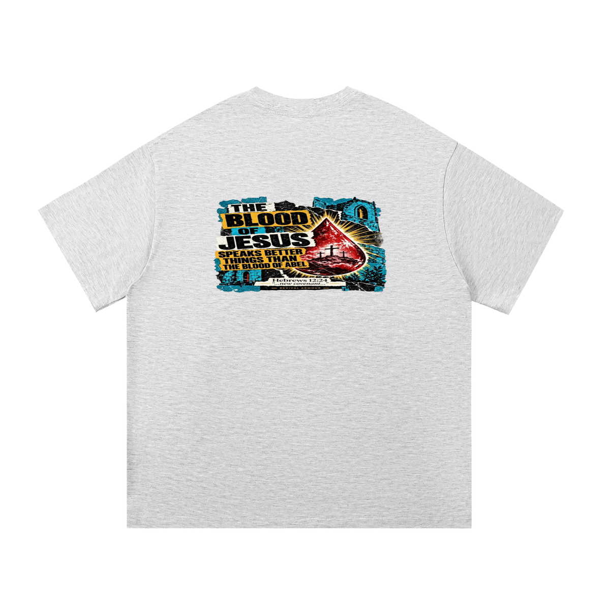 REVIVAL ARMOUR THE BLOOD OF JESUS SPEAKS BETTER THINGS THAN THE BLOOD OF ABEL T-Shirt