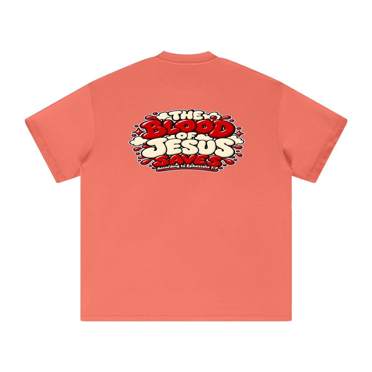 THE BLOOD OF JESUS SAVES ACCORDING TO EPHESIANS 1:7 T-Shirt