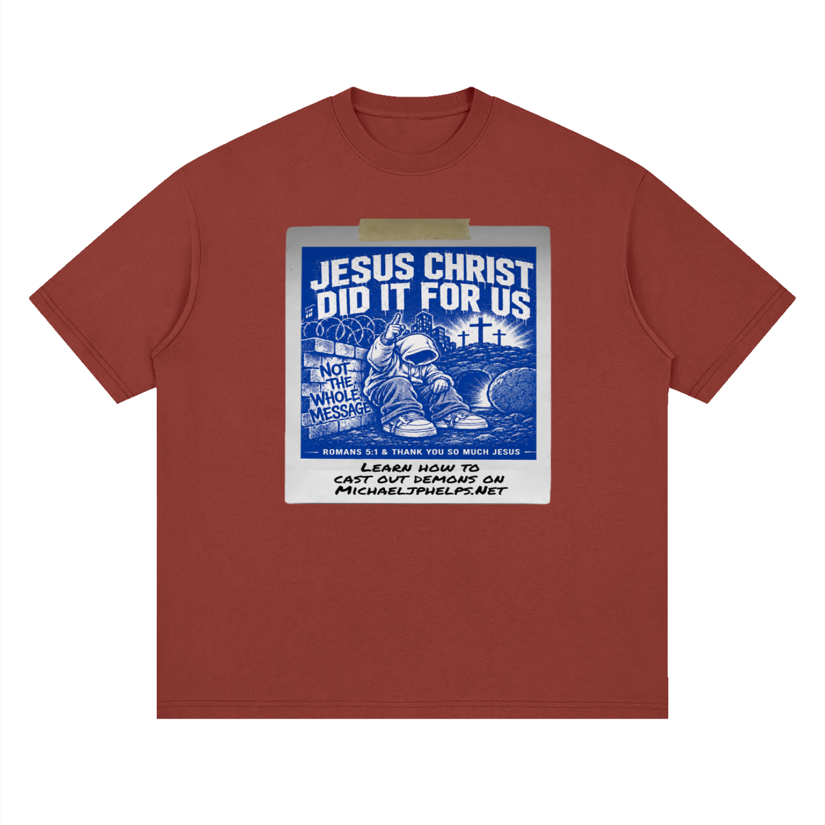 JESUS CHRIST DID IT FOR US NOT THE WHOLE MESSAGE T-Shirt