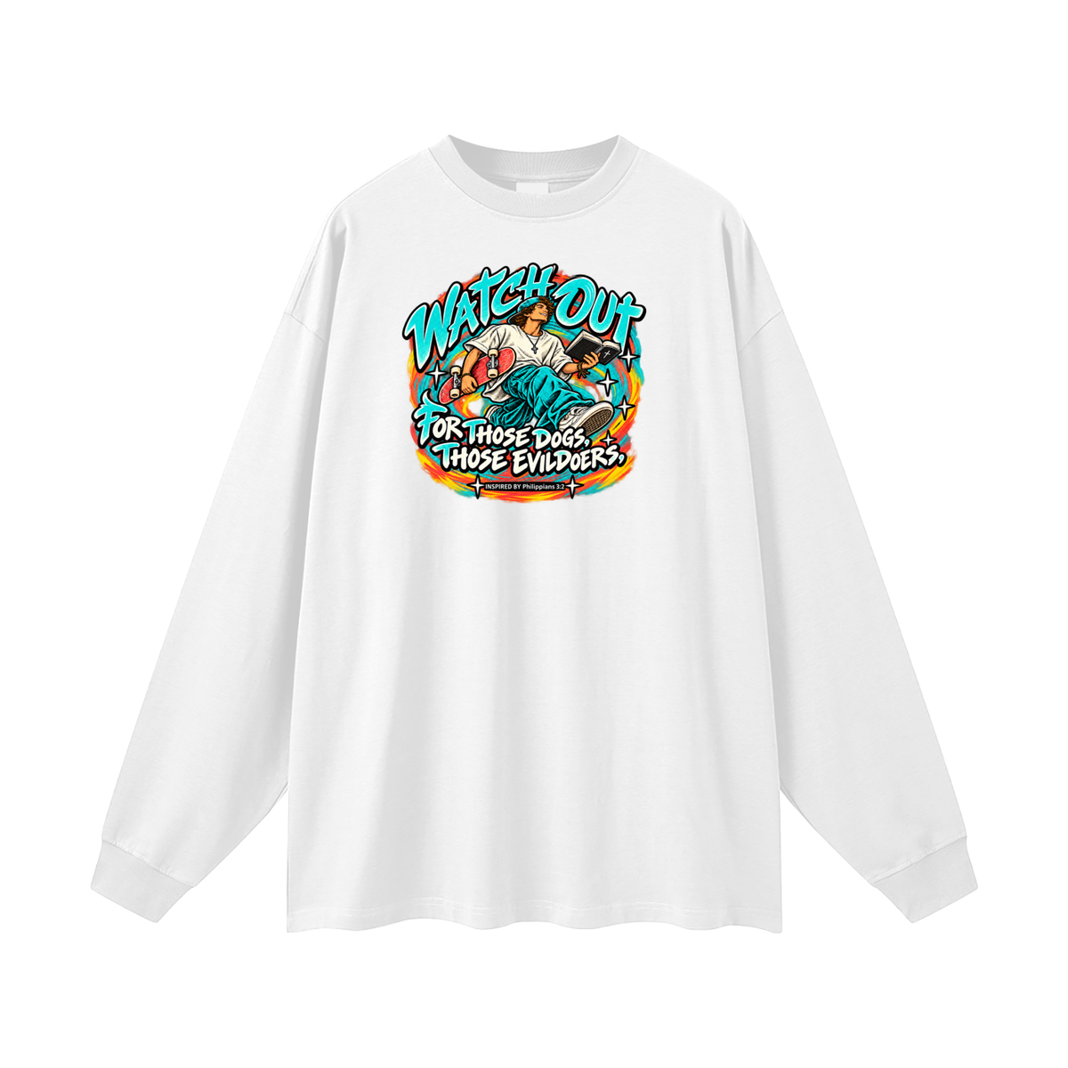 WATCH OUT FOR THOSE DOGS, THOSE EVILDOERS INSPIRED BY *Philippians 3:2* Long Sleeve T-Shirt