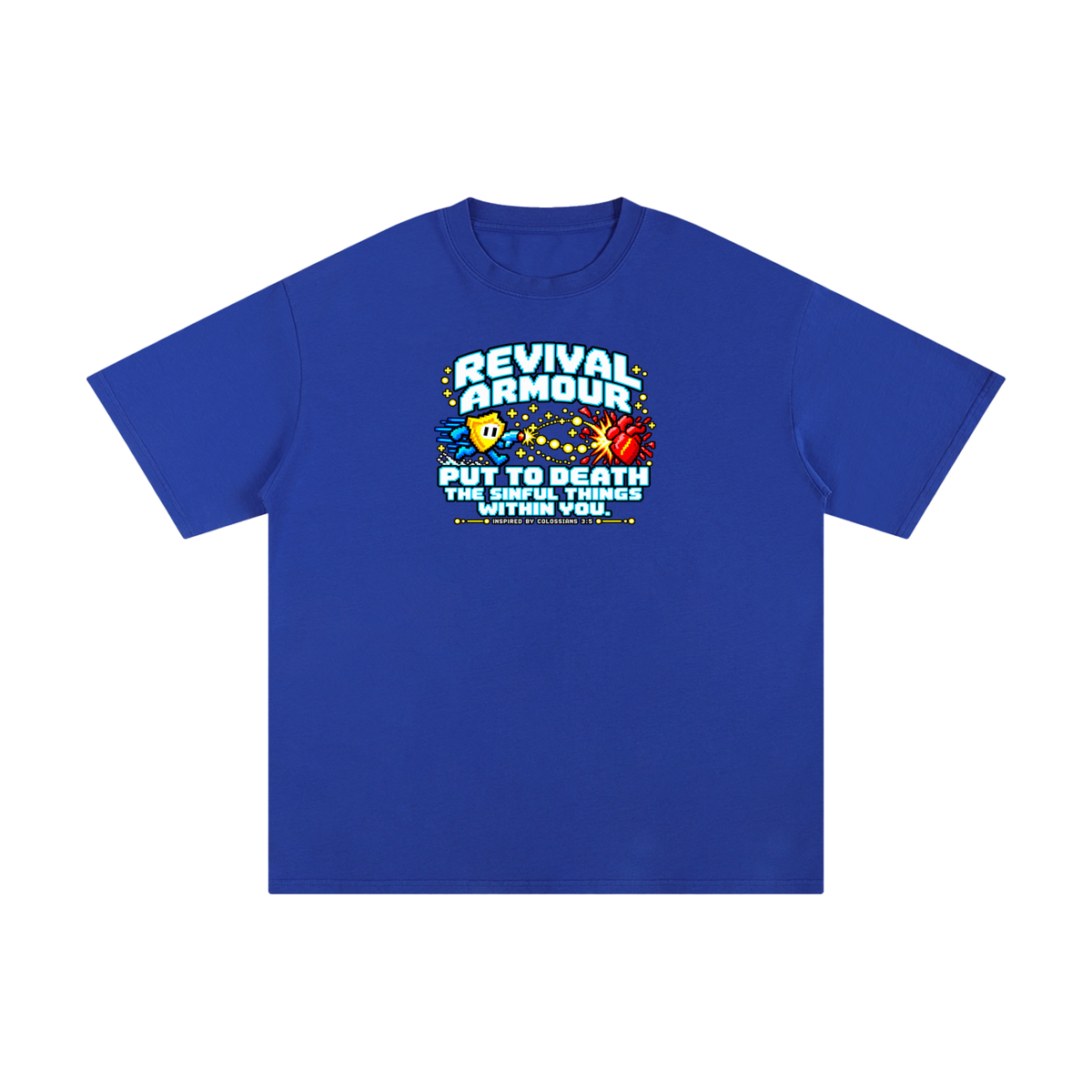 REVIVAL ARMOUR PUT TO DEATH THE SINFUL THINGS WITHIN YOU. INSPIRED BY COLOSSIANS 3:5 T-Shirt
