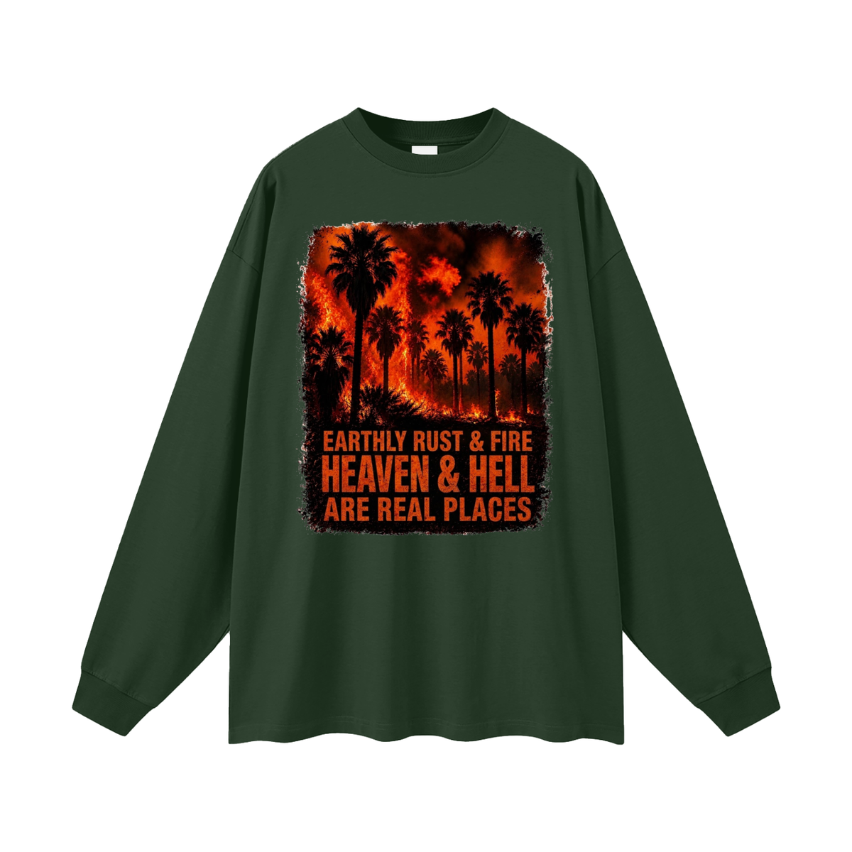 EARTHLY RUST & FIRE HEAVEN & HELL ARE REAL PLACES Long Sleeve T-Shirt