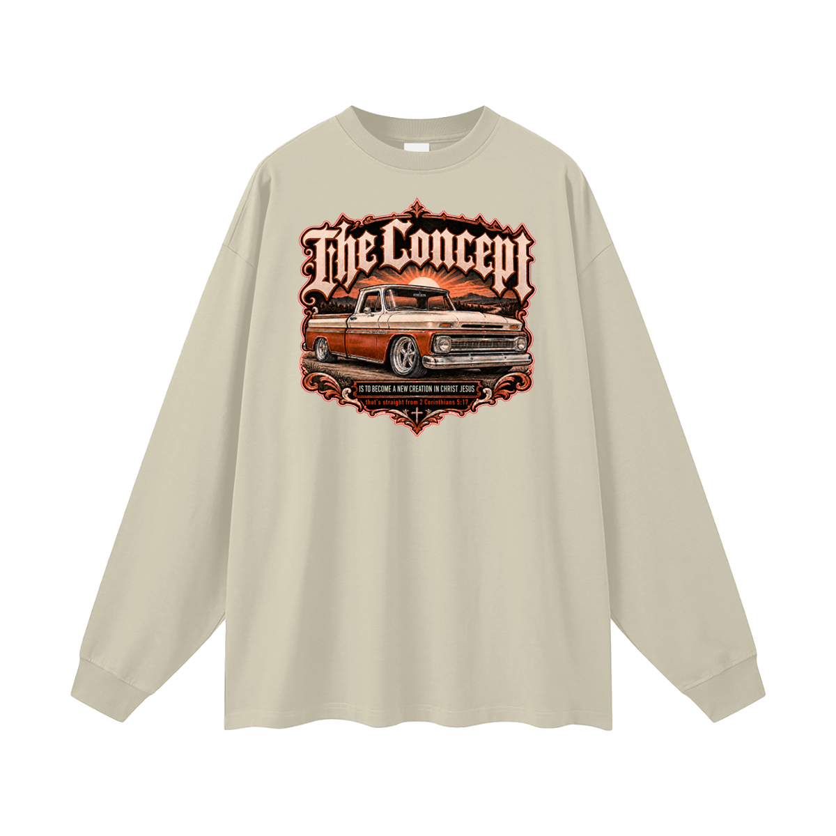 The Concept IS TO BECOME A NEW CREATION IN CHRIST JESUS that's straight from 2 Corinthians 5:17 Long Sleeve T-Shirt