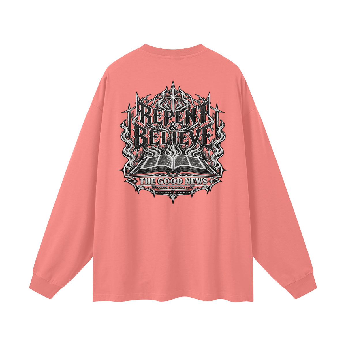 REPENT & BELIEVE THE GOOD NEWS INSPIRED BY MARK 1:15 Long Sleeve T-Shirt