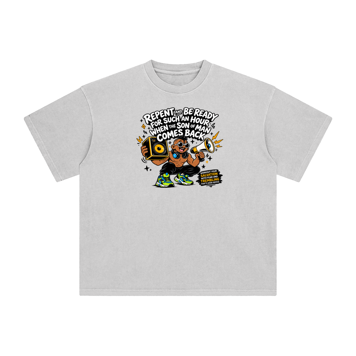 REPENT AND BE READY FOR SUCH AN HOUR WHEN THE SON OF MAN COMES BACK WORKOUT YOUR SALVATION WITH FEAR AND TREMBLING THAT'S GOOD ADVICE T-Shirt