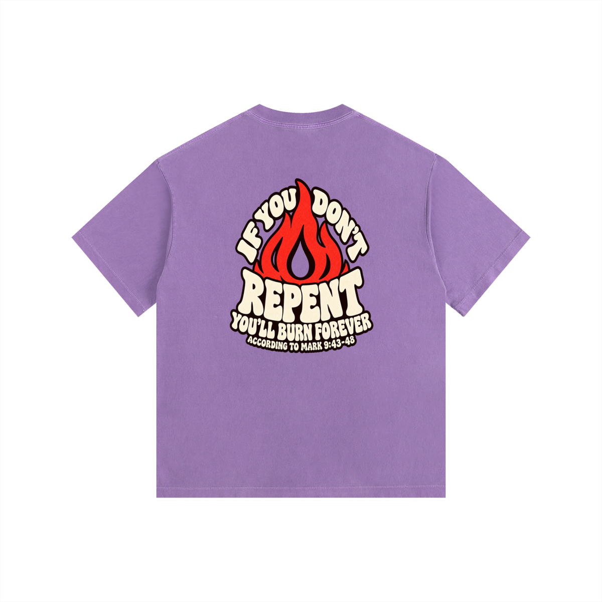 REDEEMED BY THE BLOOD OF JESUS ACCORDING TO EPHESIANS 1:7 IF YOU DON'T REPENT YOU'LL BURN FOREVER ACCORDING TO MARK 9:43-48 T-Shirt