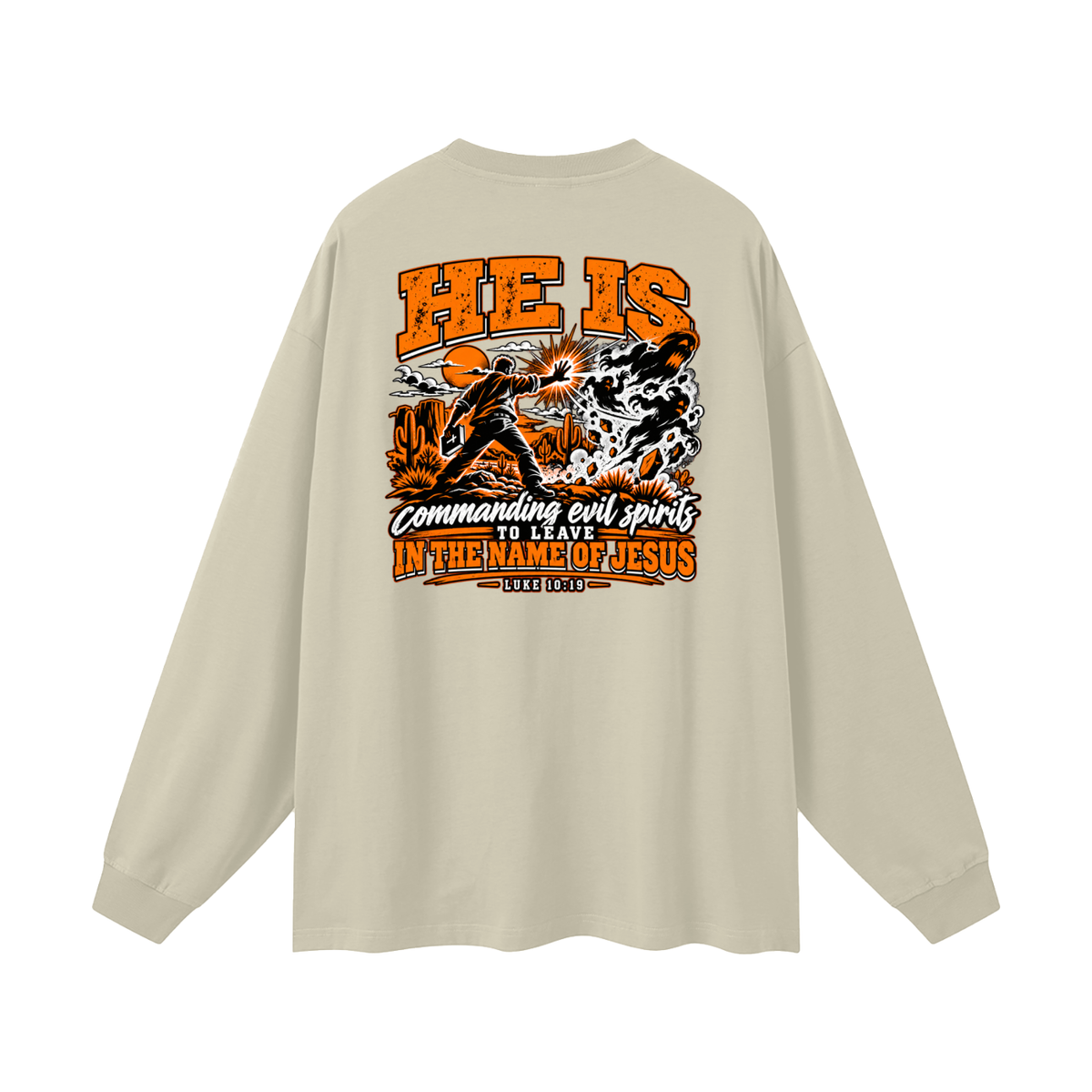 THE WEAPONS OF OUR WARFARE ARE NOT CARNAL HE IS COMMANDING EVIL SPIRITS TO LEAVE IN THE NAME OF JESUS - LUKE 10:19 - Long Sleeve T-Shirt