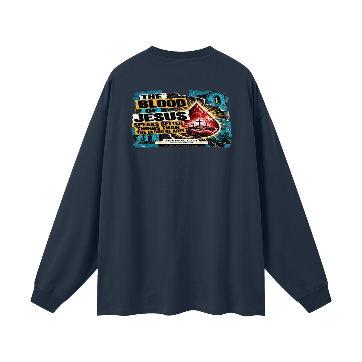 REVIVAL ARMOUR THE BLOOD OF JESUS SPEAKS BETTER THINGS THAN THE BLOOD OF ABEL Long Sleeve T-Shirt