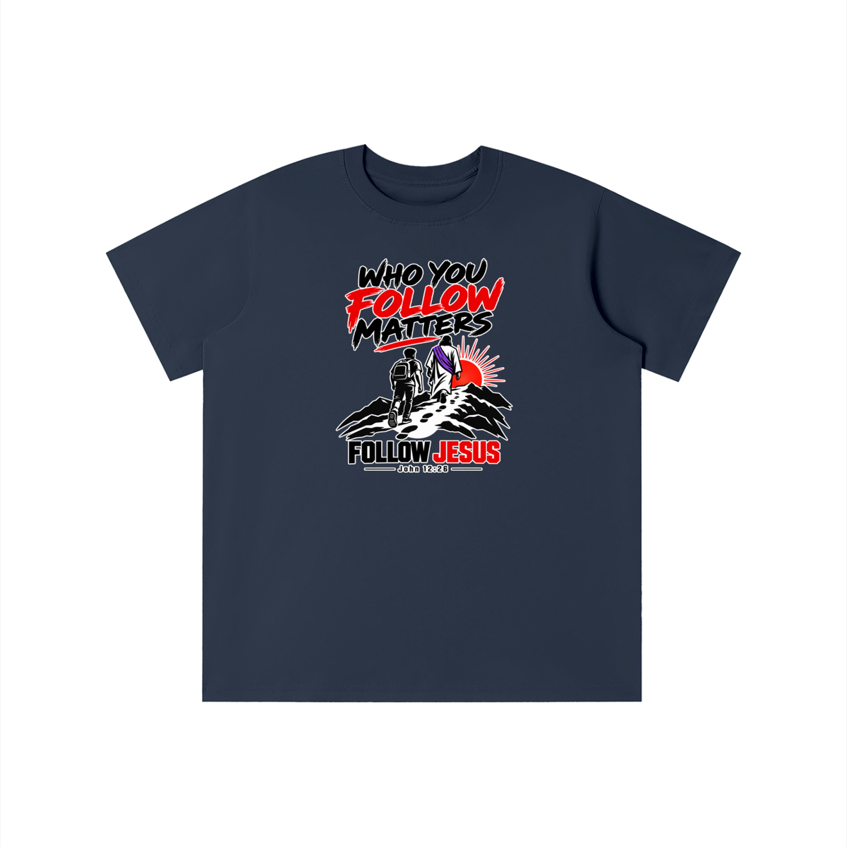 WHO FOLLOW MATTERS FOLLOW JESUS - JOHN 12:26 - youth T-shirt
