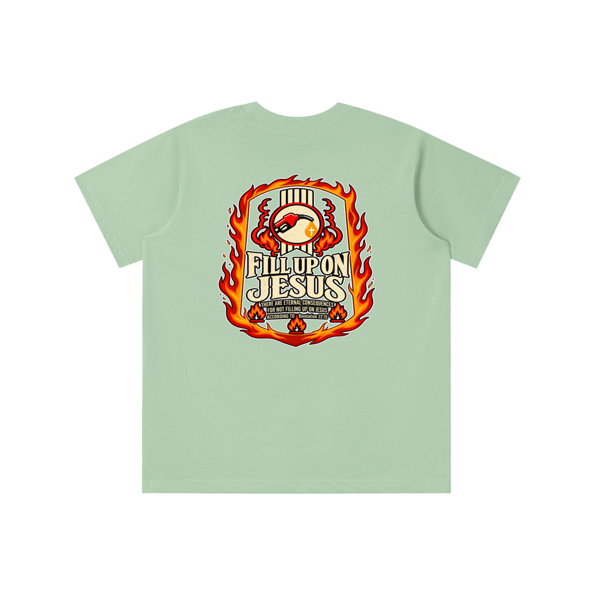 FILL UP ON JESUS THERE ARE ETERNAL CONSEQUENCES FOR NOT FILLING UP ON JESUS ACCORDING TO REVELATION 22:15 youth T-shirt