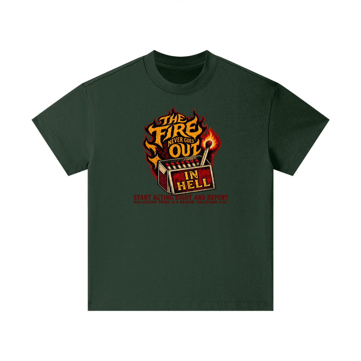 THE FIRE NEVER GOES OUT IN HELL START ACTING RIGHT AND REPENT HALLELUJAH THERE IS A REASON "GALATIANS 5:16" Kids T-Shirt