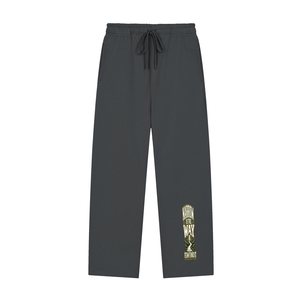 NARROW IS THE WAY FEW FIND IT Sweatpants