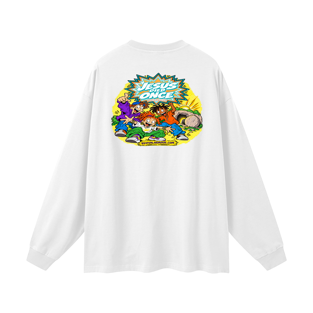 JESUS DIED ONCE BACKED UP BY Romans 6:9-10 Long Sleeve T-Shirt
