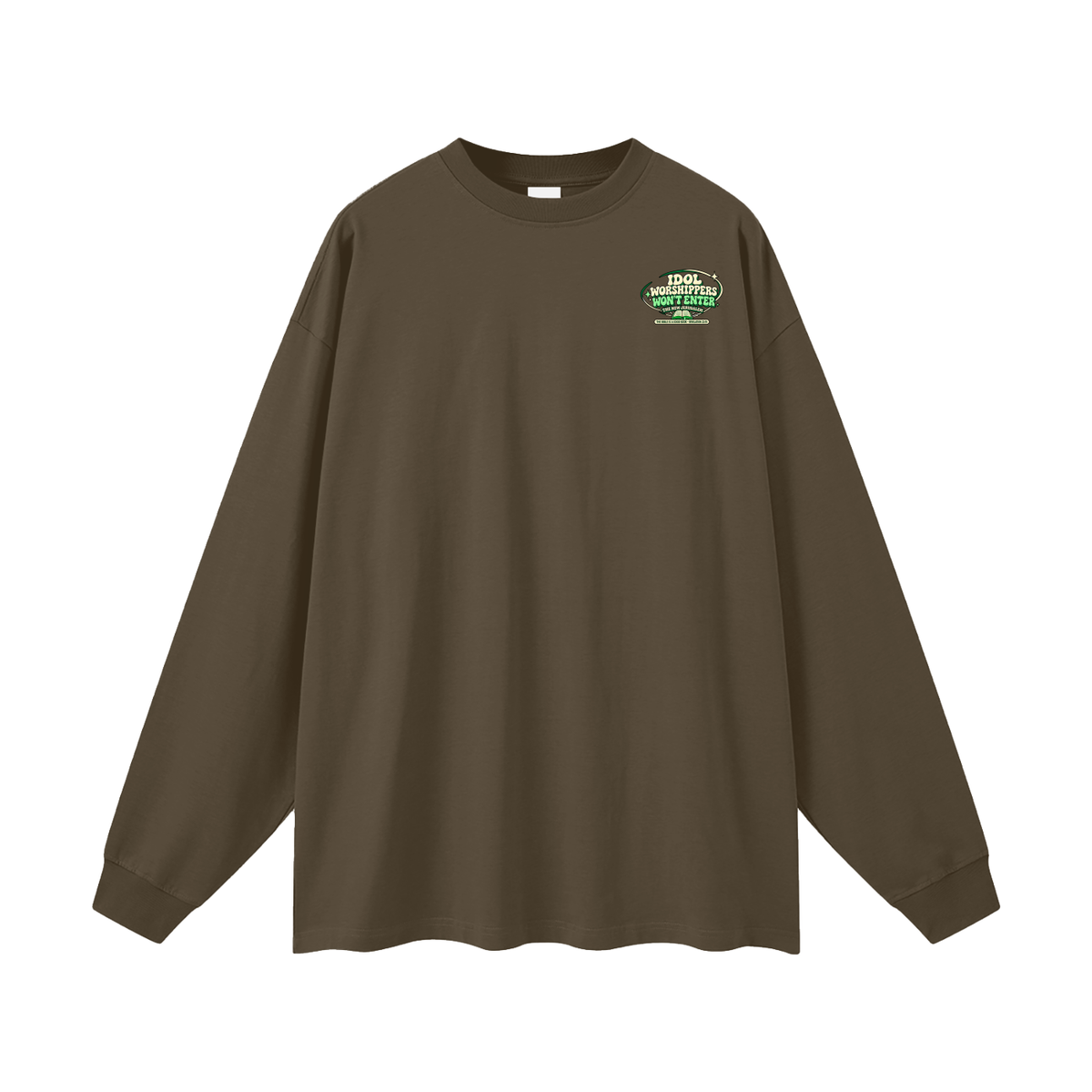 Idol worshippers won't enter the New Jerusalem Long Sleeve T-Shirt